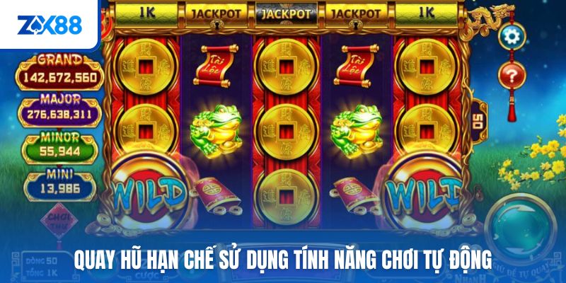 Quay hũ hạn chế sử dụng tính năng chơi tự động