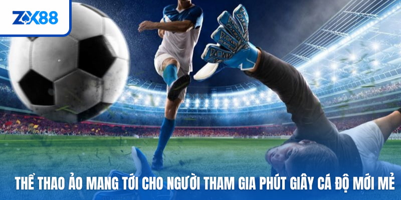 Thể Thao Ảo mang tới cho người tham gia phút giây cá độ mới mẻ